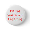 I'm rad, you're rad, let's hug button