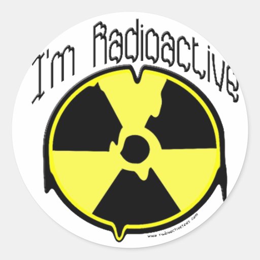 I'm Radioactive Classic Round Sticker Zazzle