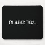 I'm rather thick... mousepads