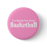 I'm Ready For Some Basketball Gifts buttons