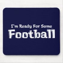 I'm Ready For Some Football Gifts mousepads