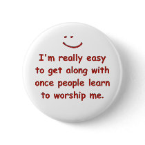 I'm really easy to get along with buttons