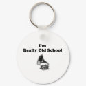 I'm really old school keychains by jonnydowntown I'm really old school keychains