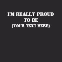 I'm Really Proud To Be
