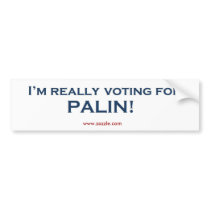 I'm really voting for Sarah Palin! Bumper Sticker