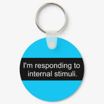 I'm responding to internal stimuli keychains