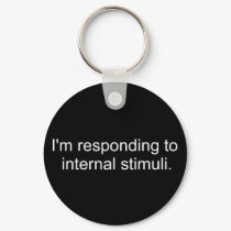 I'm responding to internal stimuli keychains
