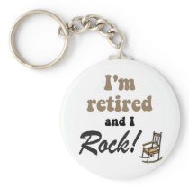 I'm retired and I rock! Key Chains