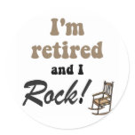 I'm retired and I rock! stickers