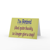 "I'm Retired and no longer give a Crap" cards