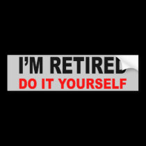 I'M RETIRED bumper stickers