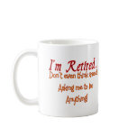 I'm Retired, Don't ask me to do anything mugs