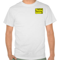 I'm RETIRED Go AROUND Me t-shirts