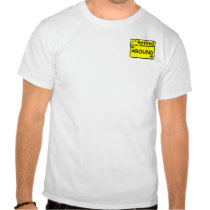 I'm RETIRED Go AROUND Me t-shirts