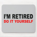 I'M RETIRED MOUSE PAD