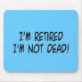 I'm Retired Not Dead!