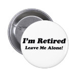 I'm Retired Pinback Button