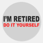 I'M RETIRED ROUND STICKERS