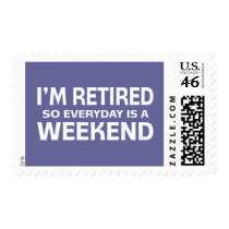 I'm Retired so Everyday is a Weekend! Postage