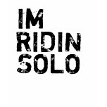 IM RIDIN SOLO t-shirts