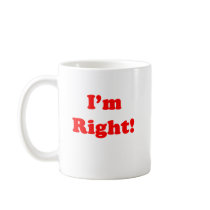 I'm Right! Mug by jaloosk I'm Right! Mug