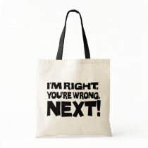 I'm Right, You're Wrong Tote Bag