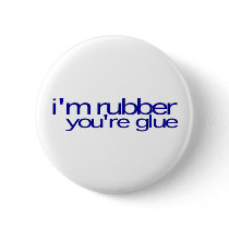 I'M Rubber You'Re Glue buttons