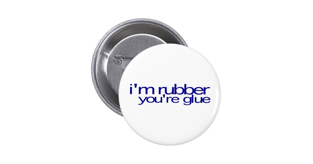 I'M Rubber You'Re Glue Button Zazzle
