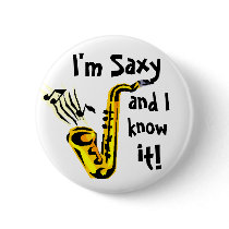 I'm saxy and I know it! Pinback Button