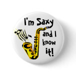 I'm saxy and I know it! Pinback Button