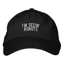 i'm seein' robots embroidered hats by funnycustomtshirts i'm seein' robots embroidered hats
