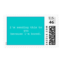 i'm sending this to youbecause i'm bored. stamps