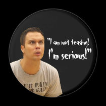 "I'm Serious!" magnets
