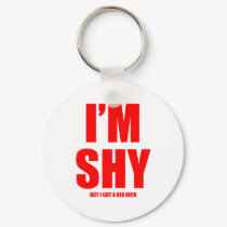Im shy but ive got a huge dick keychains