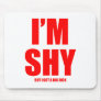 Im shy but ive got a huge dick mouse mats