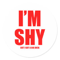 Im shy but ive got a huge dick stickers
