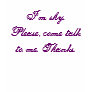 I'm shy. Please, come talk to me. Thanks. T Shirts