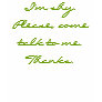 I'm shy. Please, come talk to me. Thanks. Tee Shirt