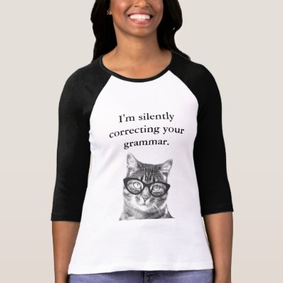 Im silently correcting your grammar cat t shirt