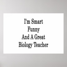I'm Smart Funny And A Great Biology Teacher Print
