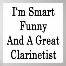 I'm Smart Funny And A Great Clarinetist Posters