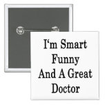 I'm Smart Funny And A Great Doctor Pins