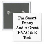 I'm Smart Funny And A Great HVAC R Tech Pinback Button