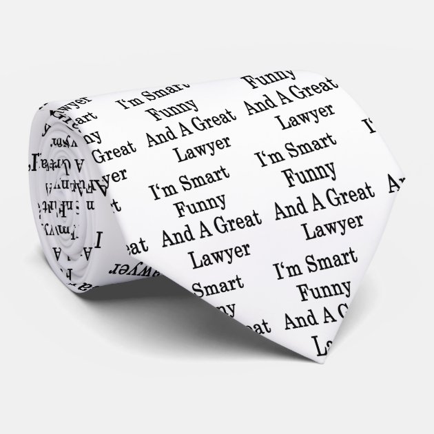 I'm Smart Funny And A Great Lawyer Tie