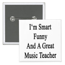 I'm Smart Funny And A Great Music Teacher Pin