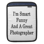 I'm Smart Funny And A Great Photographer iPad Sleeves
