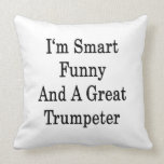 I'm Smart Funny And A Great Trumpeter