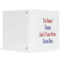 I'm Smart Funny And I Come From Costa Rica 3 Ring Binder