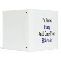 I'm Smart Funny And I Come From El Salvador 3 Ring Binders