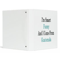 I'm Smart Funny And I Come From Guatemala Binder